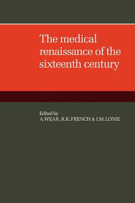 Cover: 9780521104562 | The Medical Renaissance of the Sixteenth Century | A. Wear (u. a.)