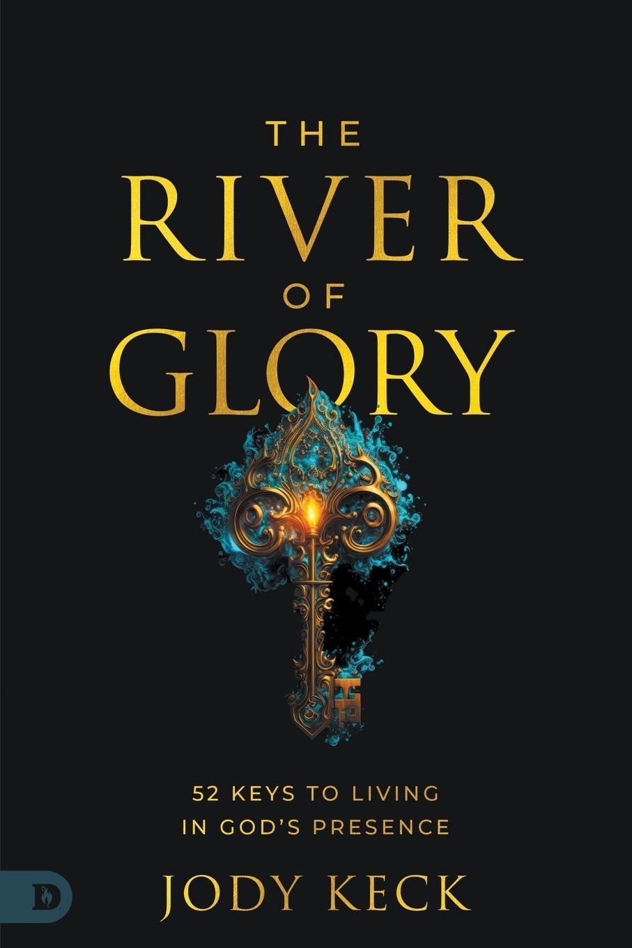 Cover: 9780768478532 | The River of Glory | 52 Keys to Living in God's Presence | Jody Keck