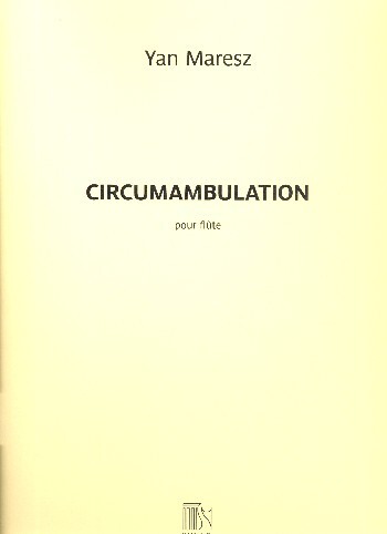 Cover: 9790044072743 | Circumambulation Flute Seule En Do Ou En Sol | Yan Maresz | Partitur