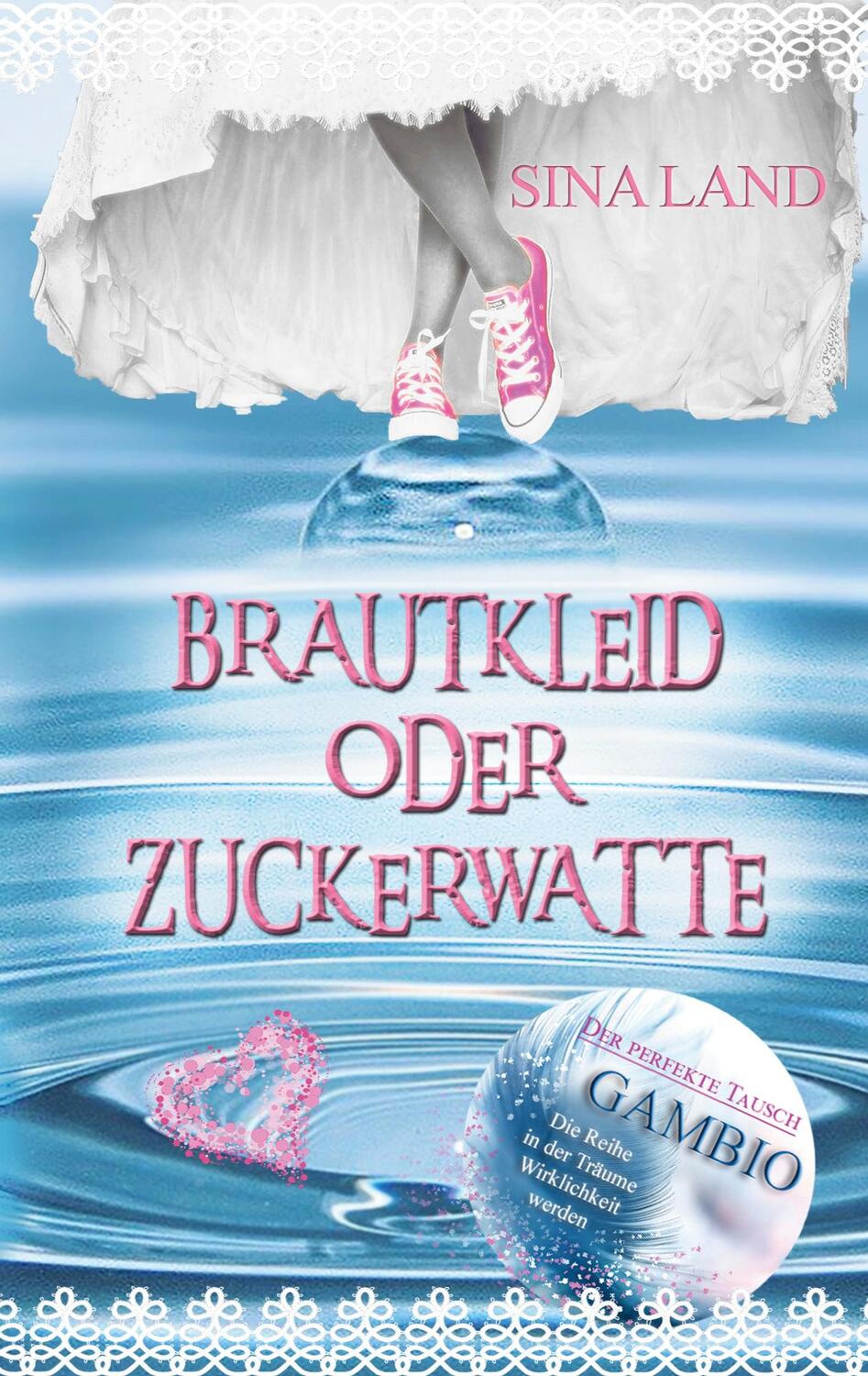 Cover: 9783755785507 | Gambio - Der perfekte Tausch | Brautkleid oder Zuckerwatte | Sina Land