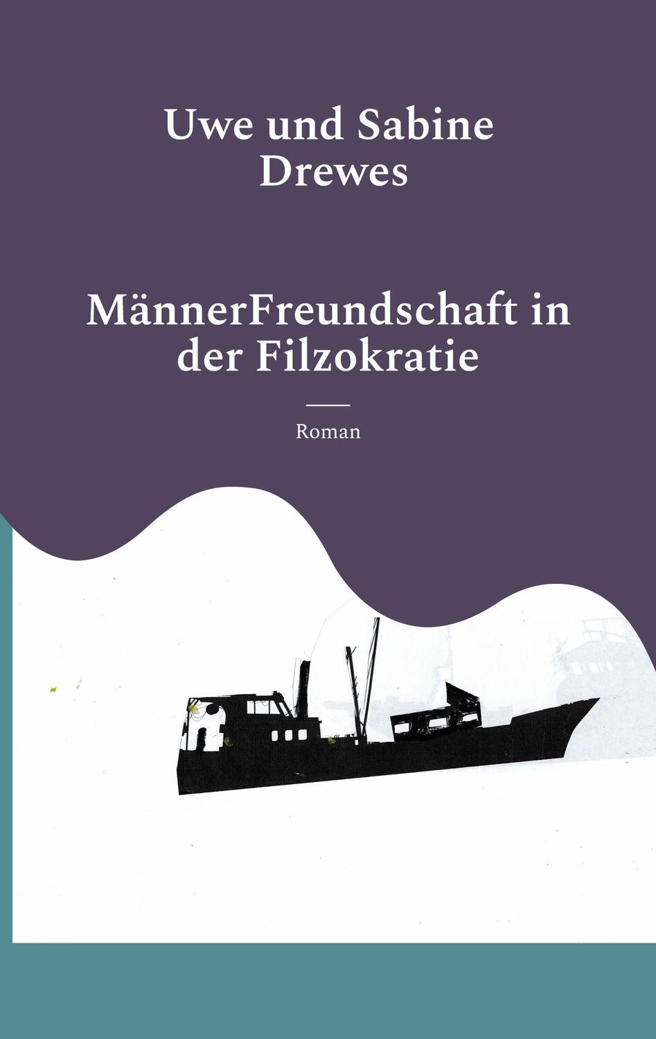 Cover: 9783758351570 | MännerFreundschaft in der Filzokratie | Uwe Drewes | Taschenbuch