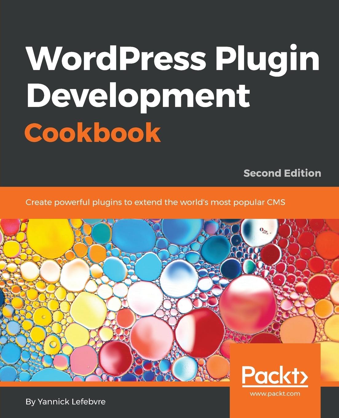 Cover: 9781788291187 | Wordpress Plugin Development Cookbook - Second Edition | Lefebvre