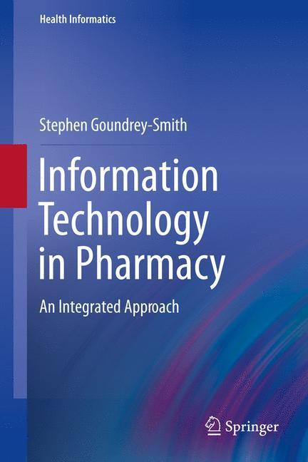 Cover: 9781447127796 | Information Technology in Pharmacy | An Integrated Approach | Buch