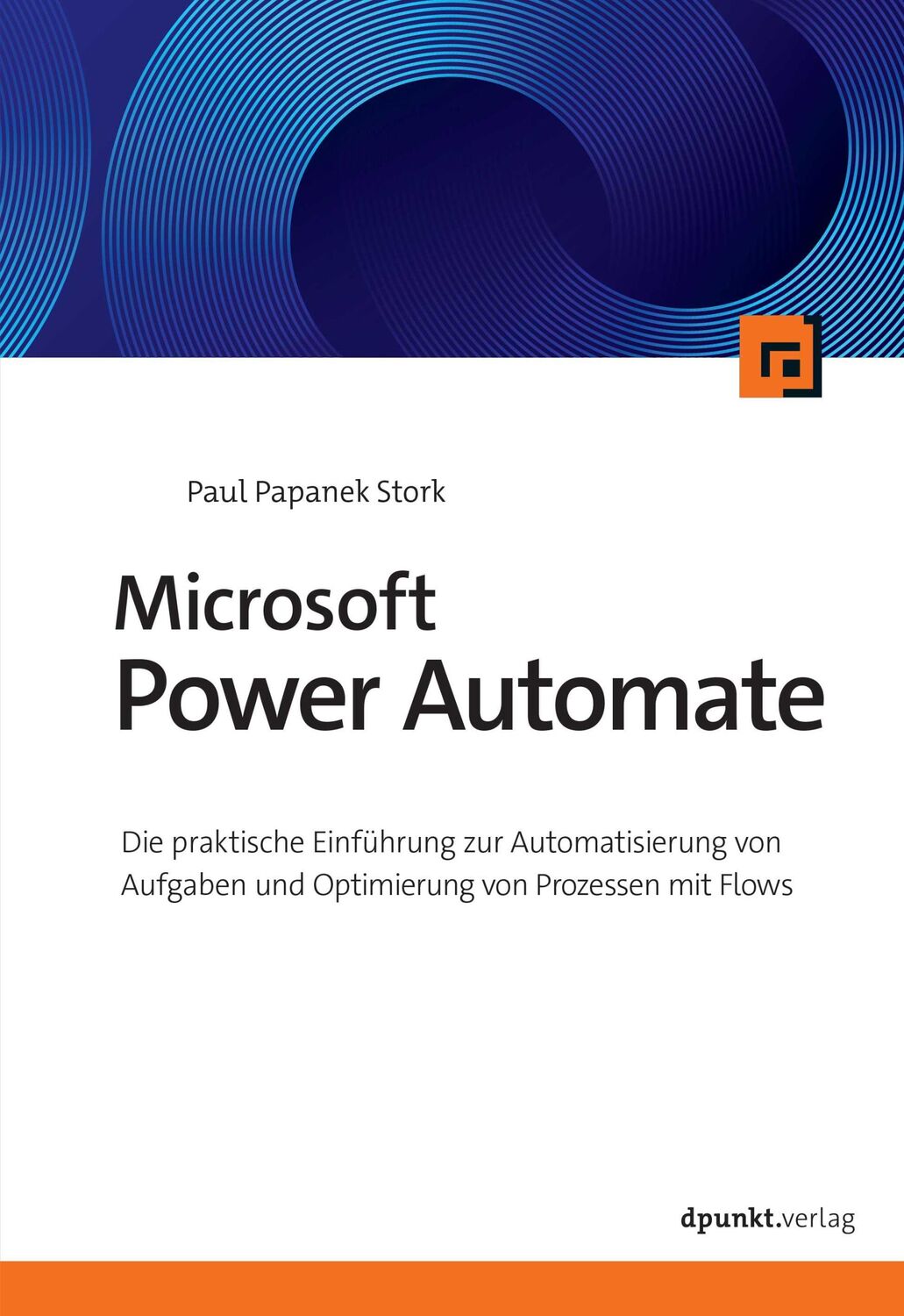 Cover: 9783988890122 | Microsoft Power Automate | Paul Papanek Stork | Taschenbuch | XVIII