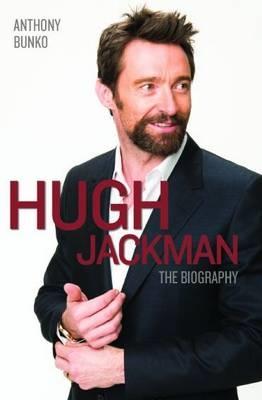 Cover: 9781782199144 | Hugh Jackman - The Biography | Anthony Bunko | Taschenbuch | Englisch