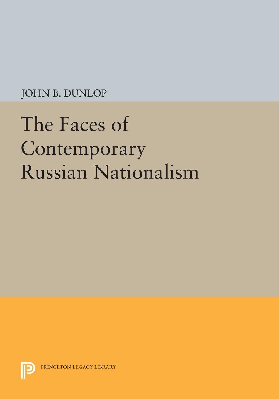 Cover: 9780691610788 | The Faces of Contemporary Russian Nationalism | John B. Dunlop | Buch