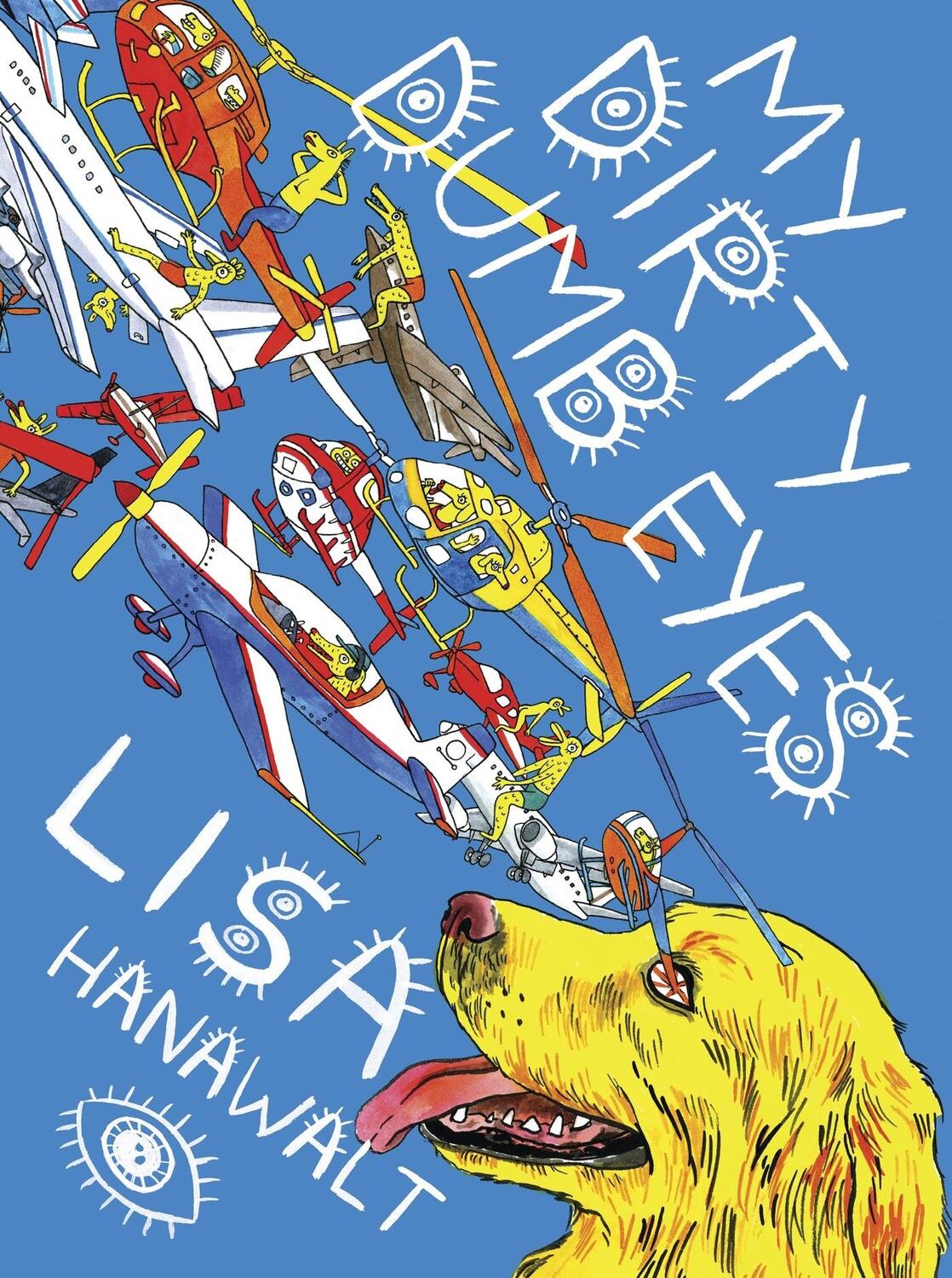 Cover: 9781770461161 | My Dirty Dumb Eyes | Lisa Hanawalt | Taschenbuch | Englisch | 2013