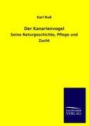 Cover: 9783846016626 | Der Kanarienvogel | Seine Naturgeschichte, Pflege und Zucht | Karl Ruß