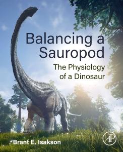 Cover: 9780128233030 | Balancing a Sauropod | The Physiology of a Dinosaur | Brant E Isakson