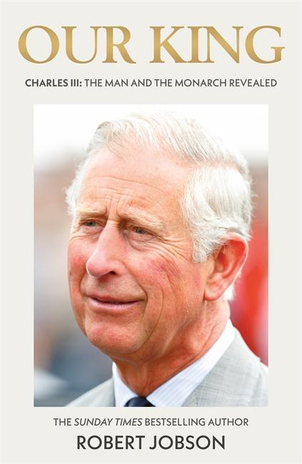 Cover: 9781789467048 | Our King: Charles III: The Man and the Monarch Revealed | Jobson