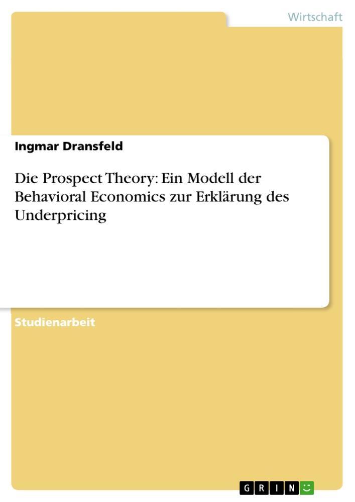 Cover: 9783656541479 | Die Prospect Theory: Ein Modell der Behavioral Economics zur...