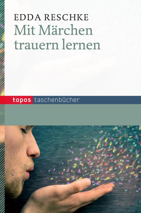 Cover: 9783836704250 | Mit Märchen trauern lernen | Topos Taschenbücher 425 | Edda Reschke