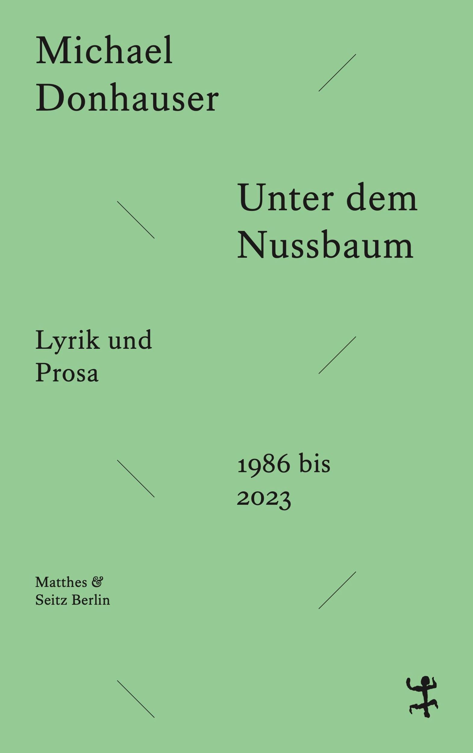 Cover: 9783751809917 | Unter dem Nussbaum | Lyrik und Prosa 1986 bis 2023 | Michael Donhauser