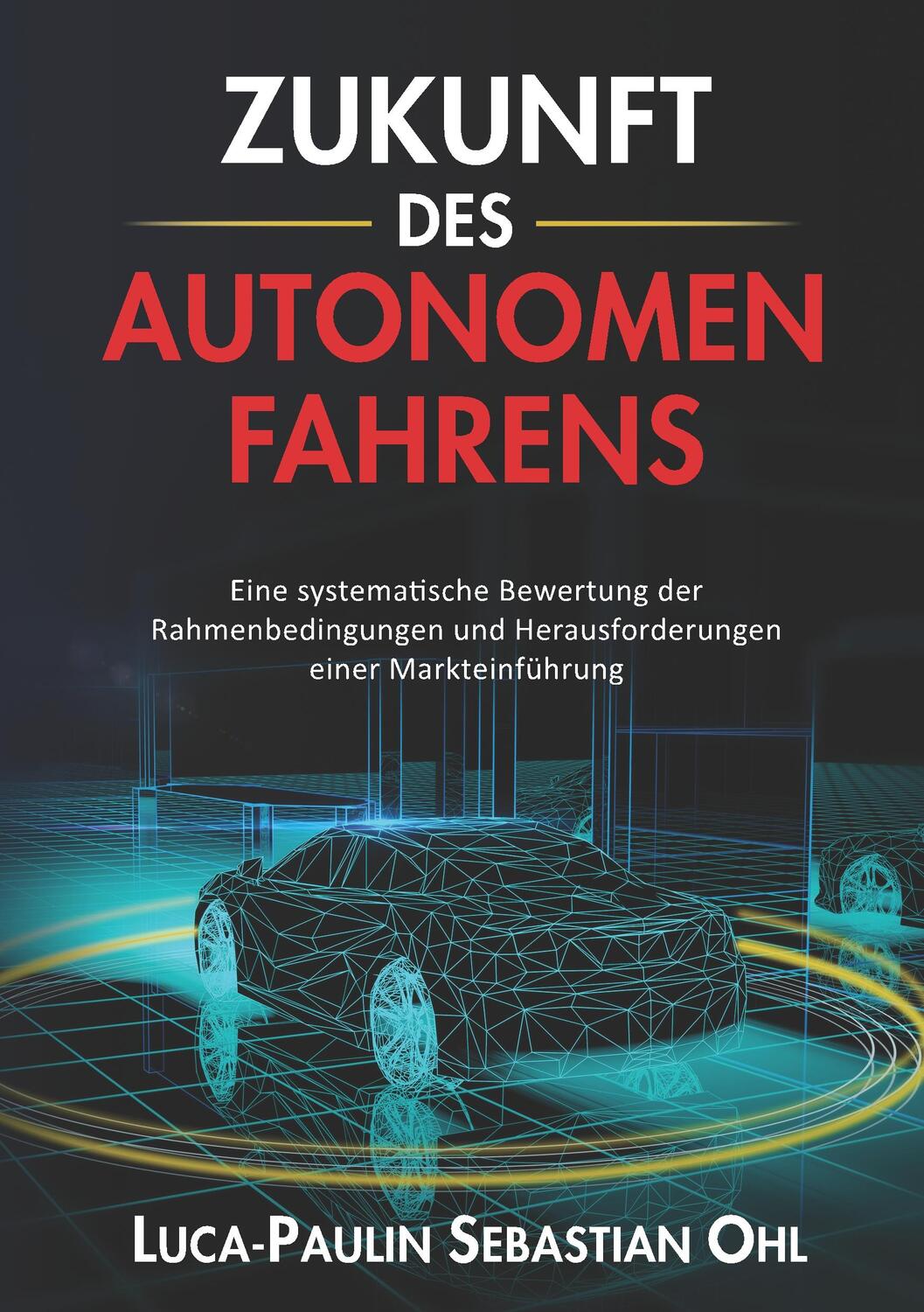 Cover: 9783752804560 | Zukunft des autonomen Fahrens | Luca-Paulin Sebastian Ohl | Buch