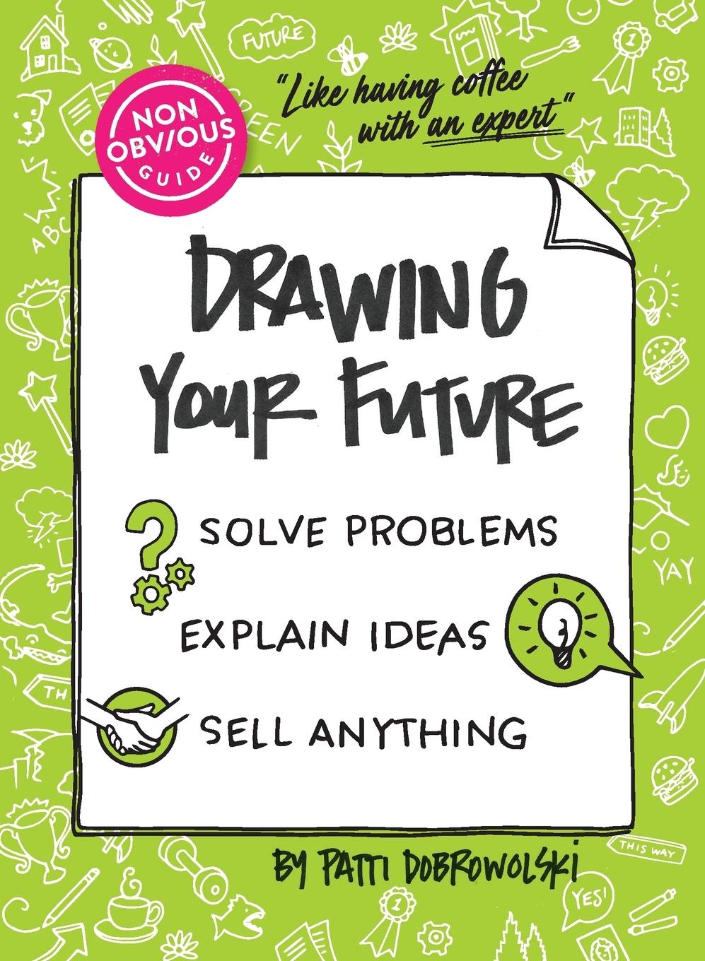 Cover: 9781646871674 | The Non-Obvious Guide to Drawing Your Future | Patti Dobrowolski