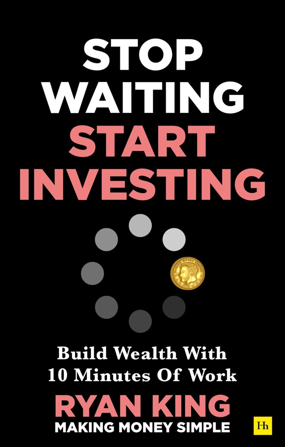 Cover: 9781804090787 | Stop Waiting, Start Investing | Build Wealth With 10 Minutes Of Work