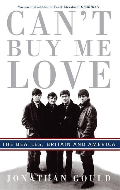 Cover: 9780749929886 | Can't Buy Me Love | The "Beatles", Britain, and America | Gould | Buch