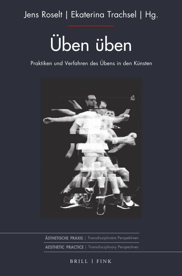 Cover: 9783770567850 | Üben üben | Praktiken und Verfahren des Übens in den Künsten | Buch