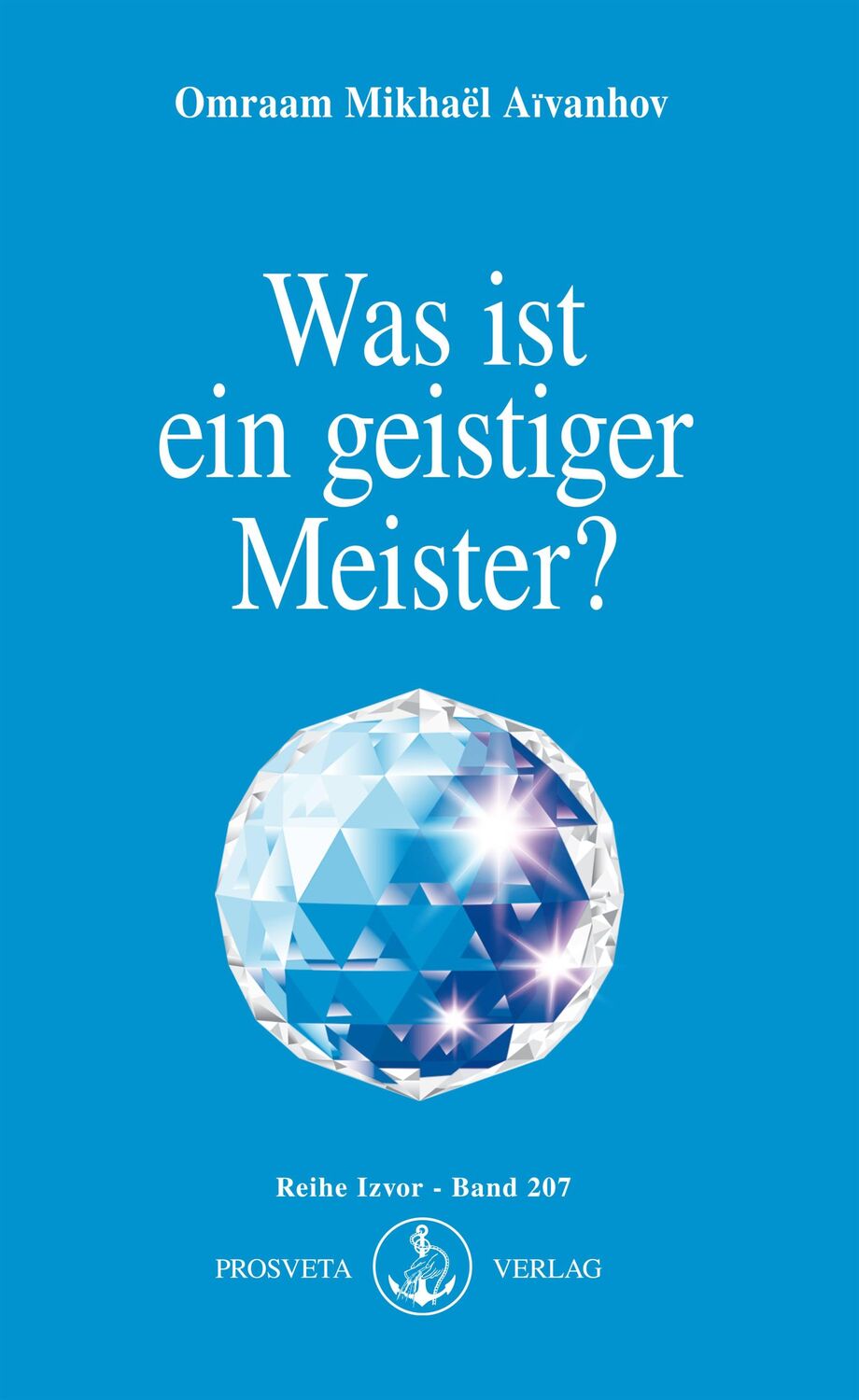 Cover: 9783895150401 | Was ist ein geistiger Meister? | Omraam Mikhael Aivanhov | Taschenbuch