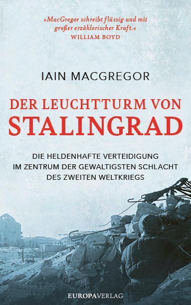 Cover: 9783958905108 | Der Leuchtturm von Stalingrad | Iain Macgregor | Buch | 464 S. | 2022