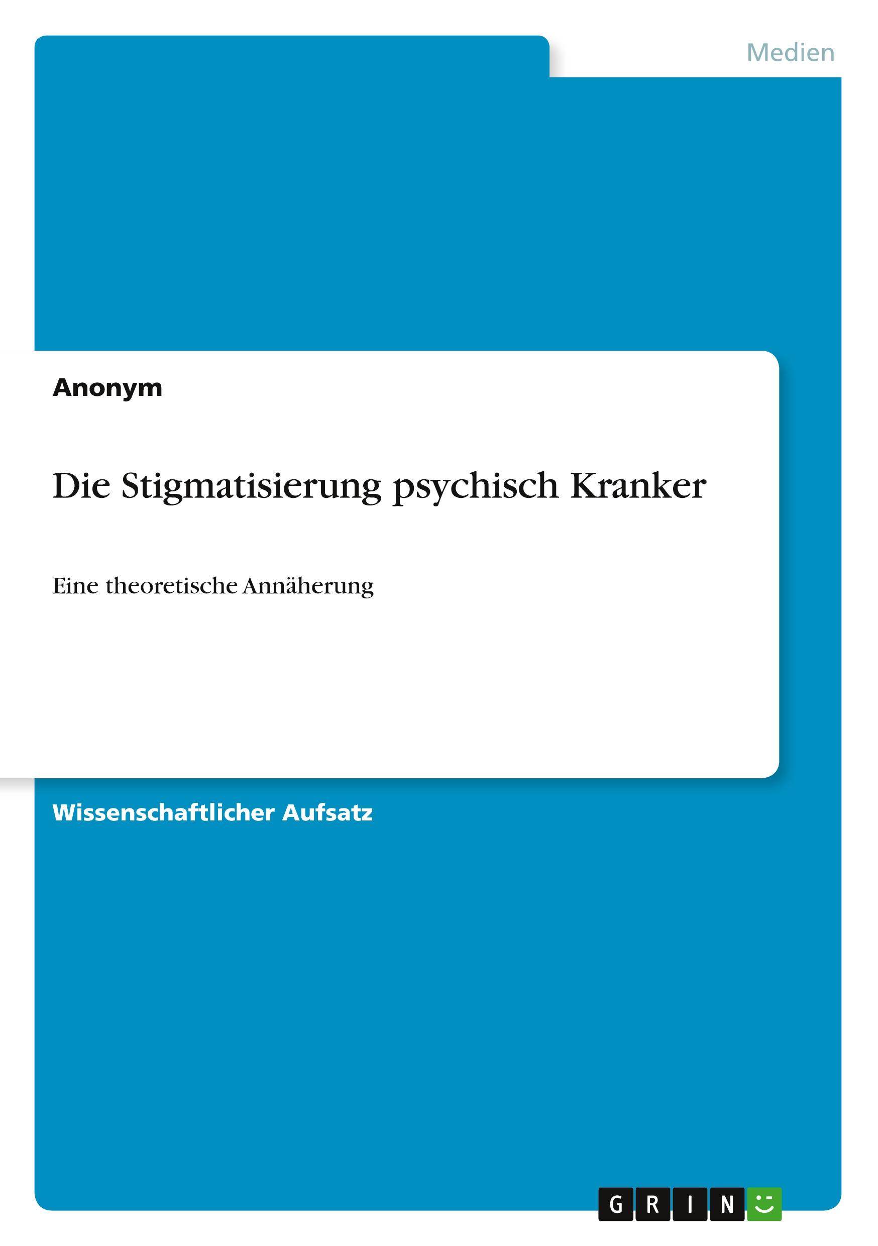 Cover: 9783346183590 | Die Stigmatisierung psychisch Kranker | Eine theoretische Annäherung