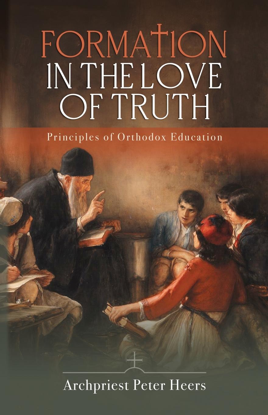 Cover: 9781639410637 | Formation in the Love of Truth | Principles of Orthodox Education