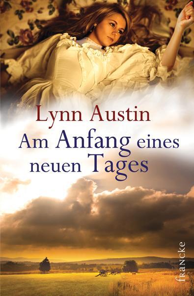 Cover: 9783868273632 | Am Anfang eines neuen Tages | Lynn Austin | Taschenbuch | 432 S.