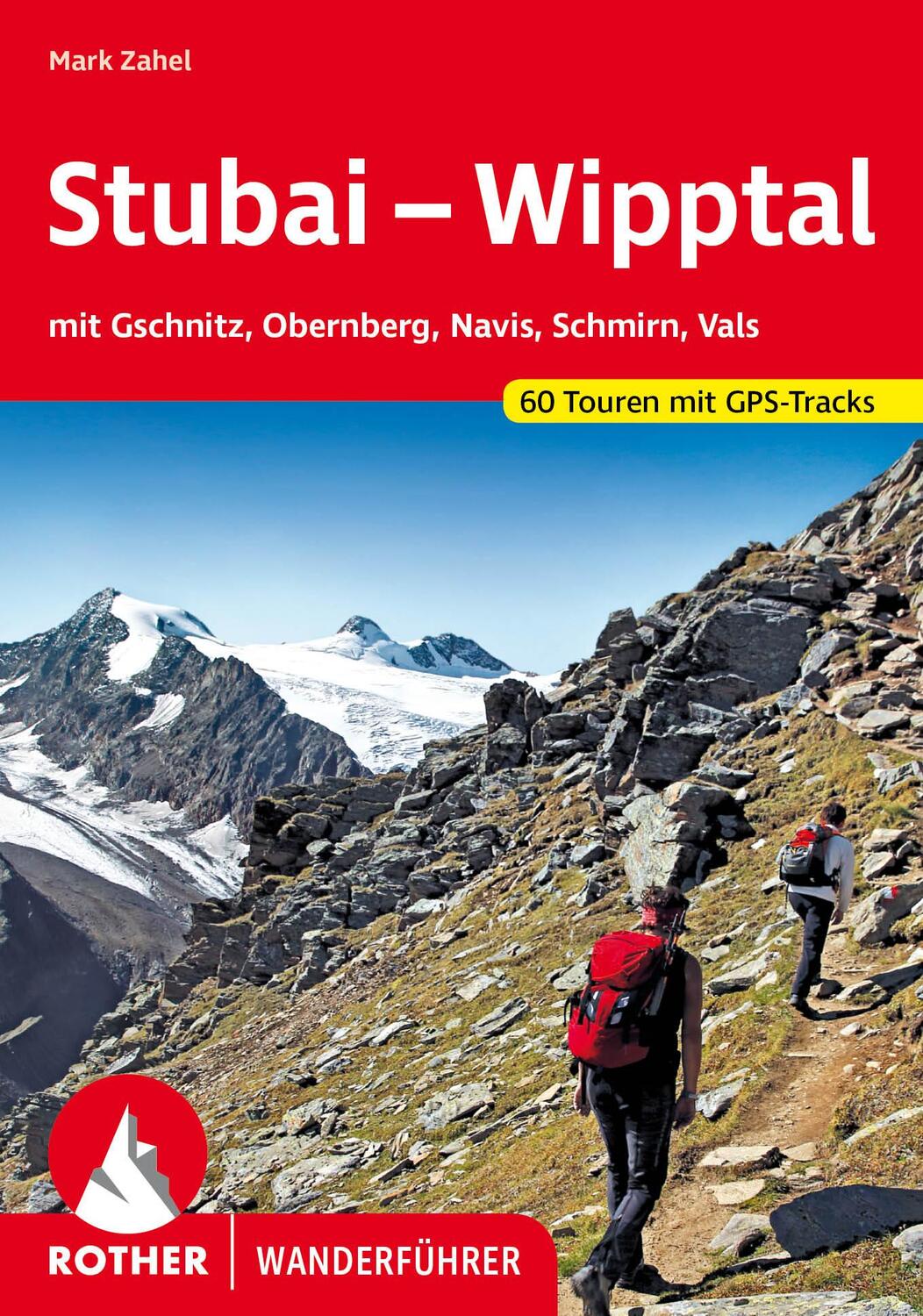 Cover: 9783763347926 | Stubai - Wipptal | Mark Zahel | Taschenbuch | Rother Wanderführer