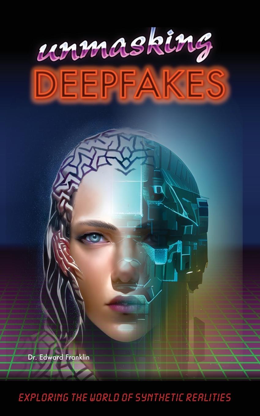 Cover: 9781778901072 | Unmasking Deepfakes | Edward Franklin | Taschenbuch | Paperback | 2023