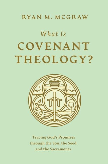 Cover: 9781433592775 | What Is Covenant Theology? | Ryan M McGraw | Taschenbuch | Englisch