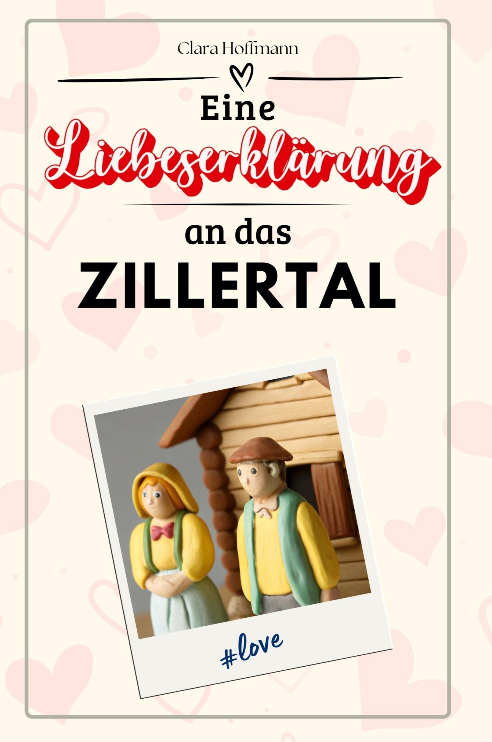 Cover: 9783759154279 | Eine Liebeserklärung an das Zillertal | Clara Hoffmann | Taschenbuch