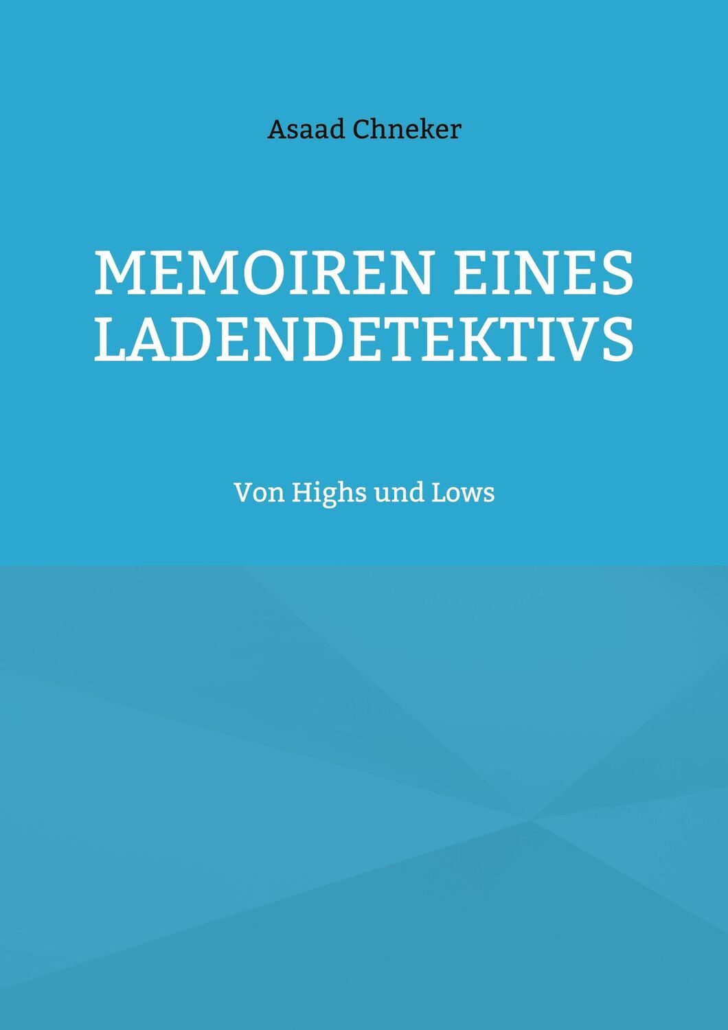 Cover: 9783759751591 | Memoiren eines Ladendetektivs | Von Highs und Lows | Asaad Chneker