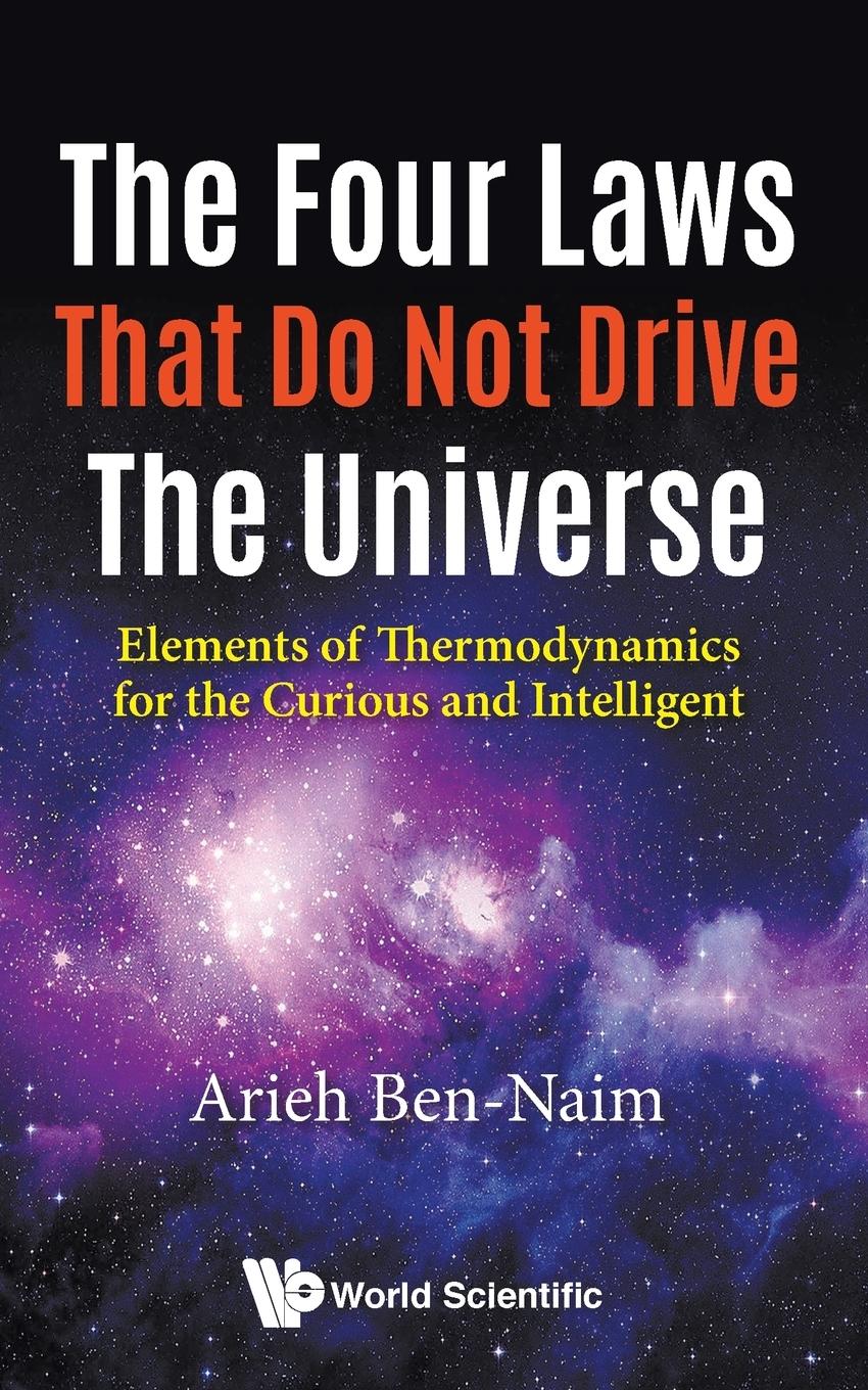 Cover: 9789813223486 | FOUR LAWS THAT DO NOT DRIVE THE UNIVERSE, THE | Arieh Ben-Naim | Buch