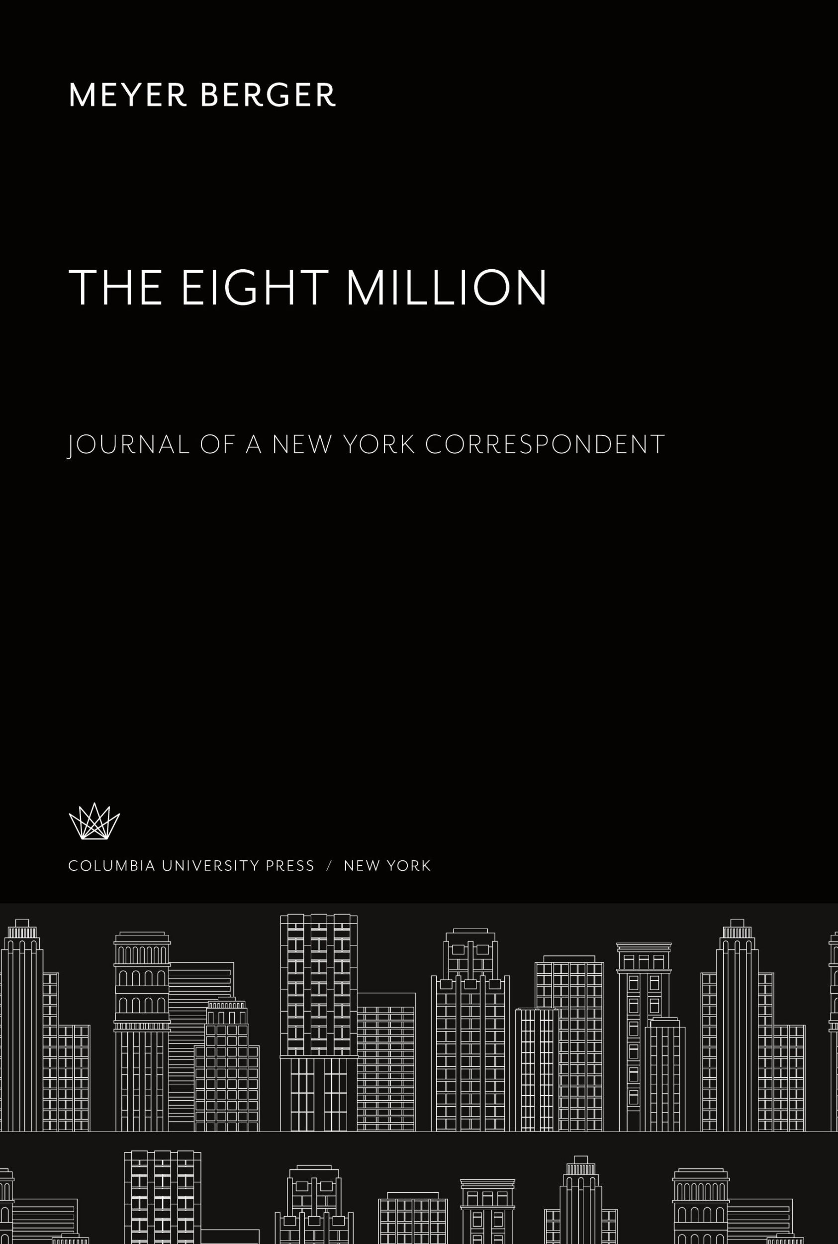 Cover: 9780231934084 | The Eight Million. Journal of a New York Correspondent | Meyer Berger