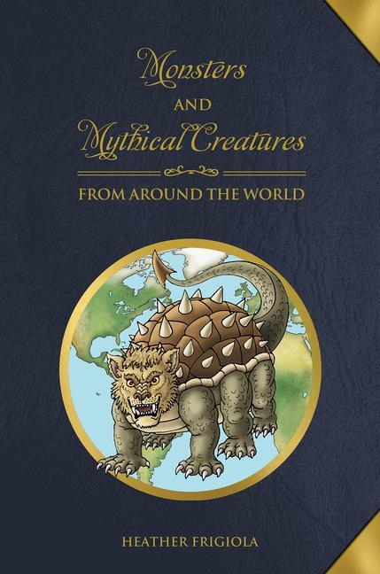 Cover: 9780764358425 | Monsters and Mythical Creatures from around the World | Frigiola