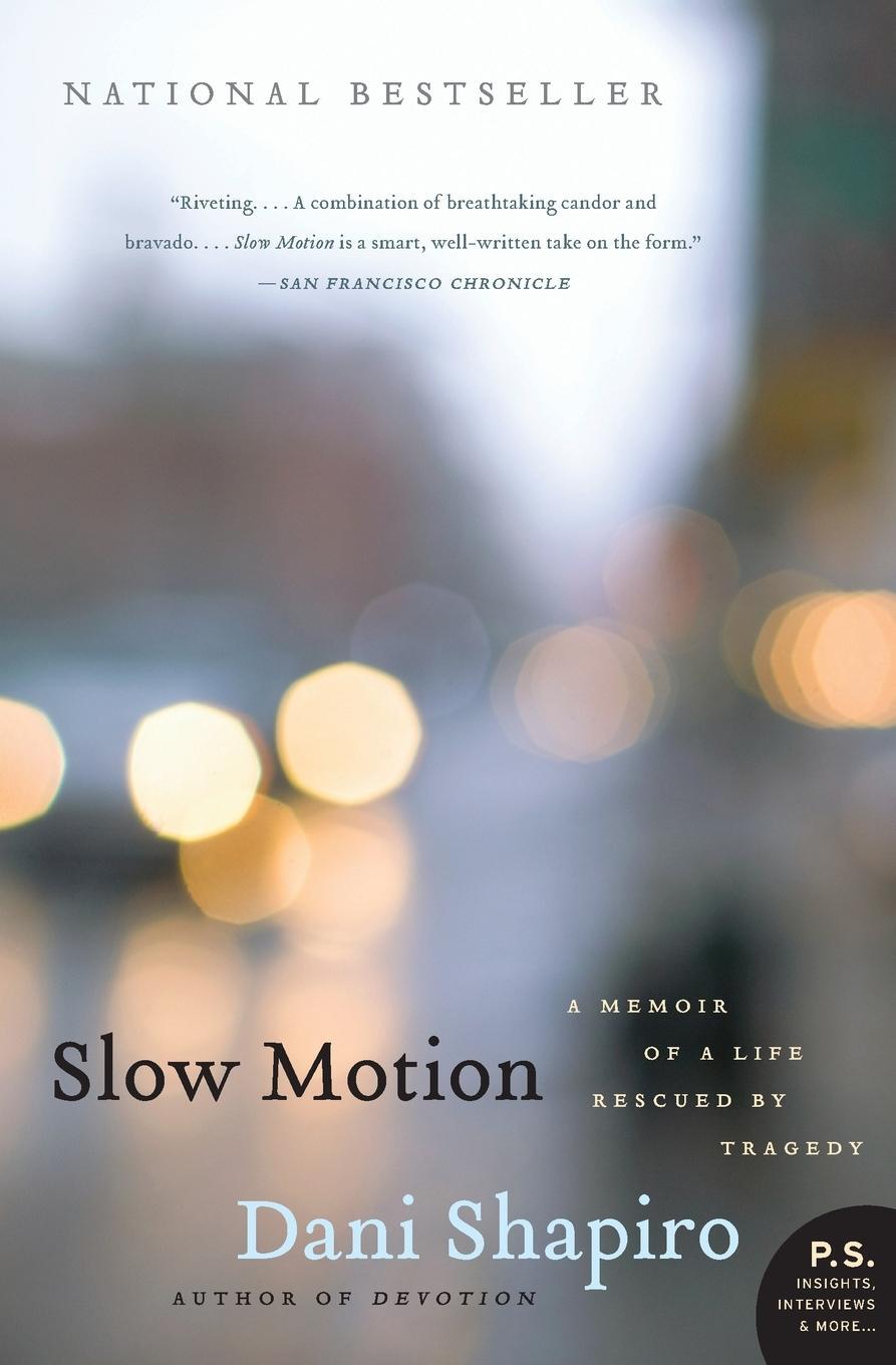 Cover: 9780061826696 | Slow Motion | A Memoir of a Life Rescued by Tragedy | Dani Shapiro