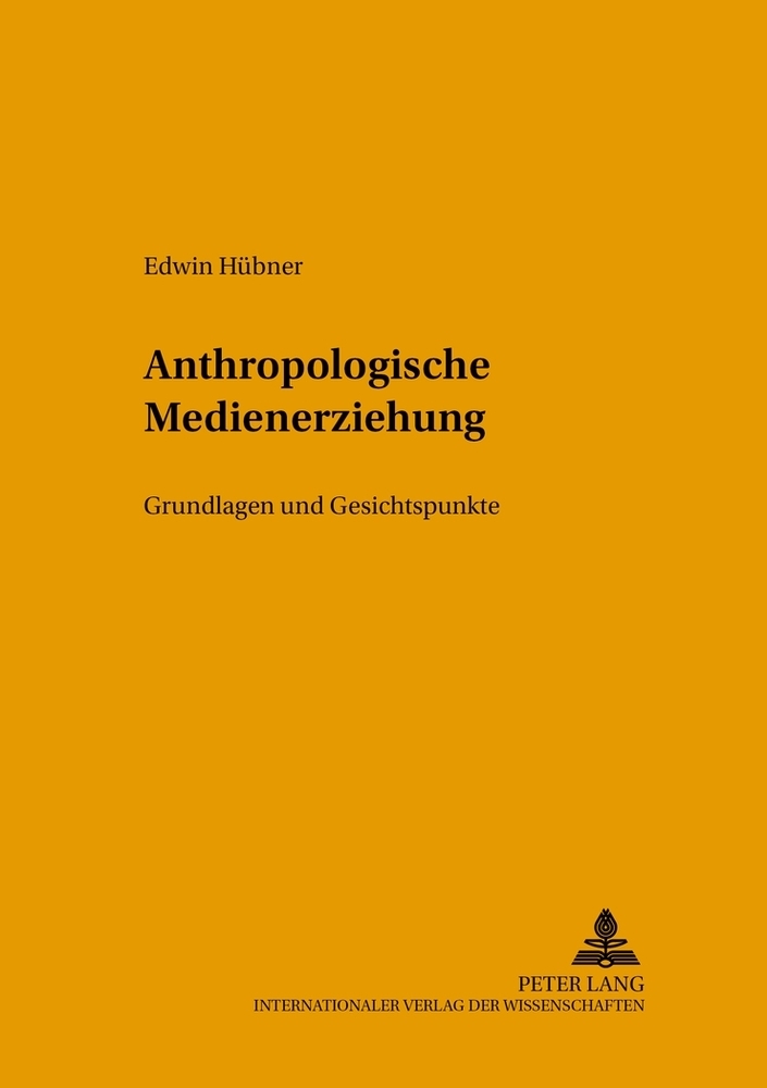 Cover: 9783631514788 | Anthropologische Medienerziehung | Grundlagen und Gesichtspunke | Buch