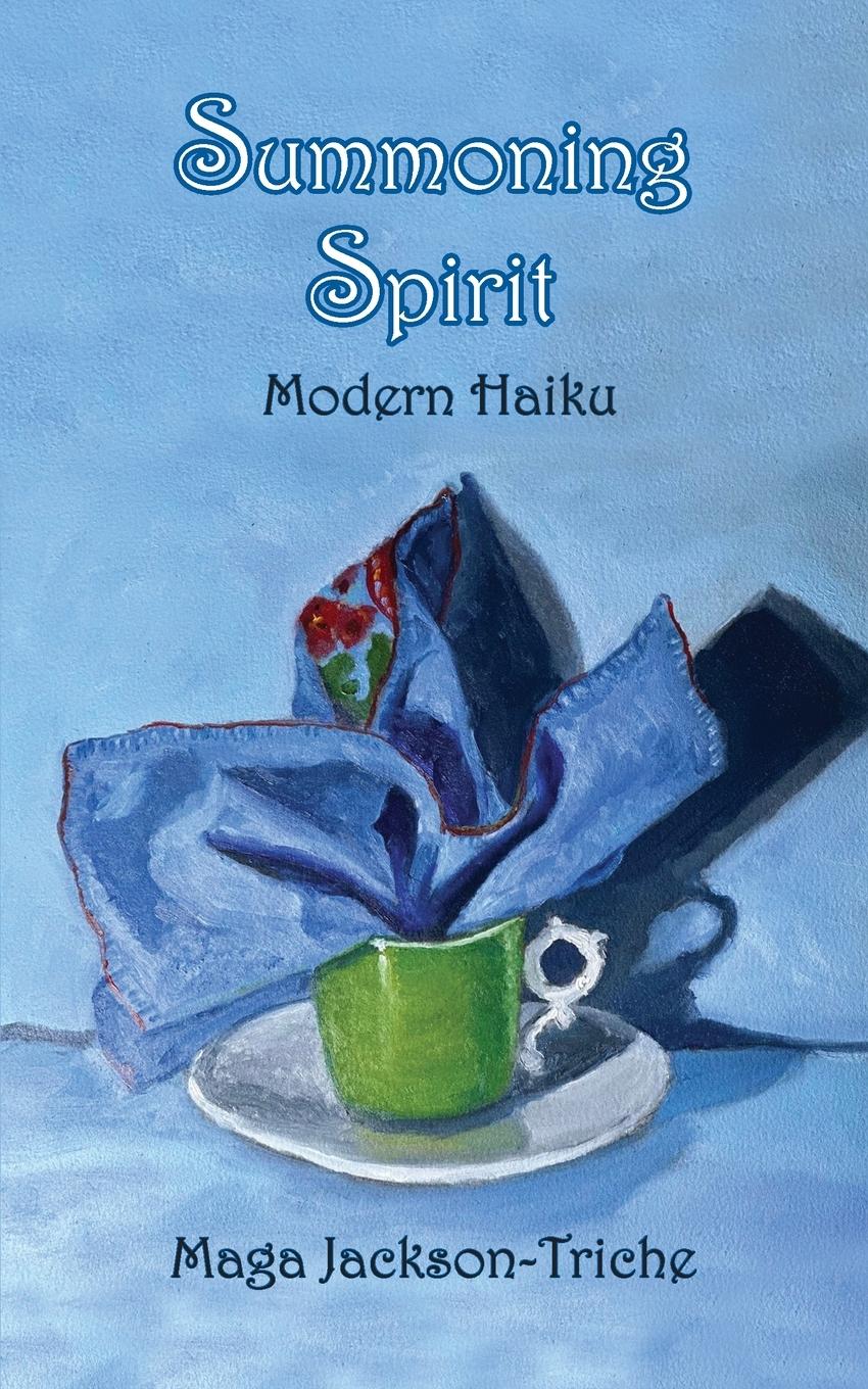 Cover: 9781939790736 | Summoning Spirit | Modern Haiku | Maga Jackson-Triche | Taschenbuch