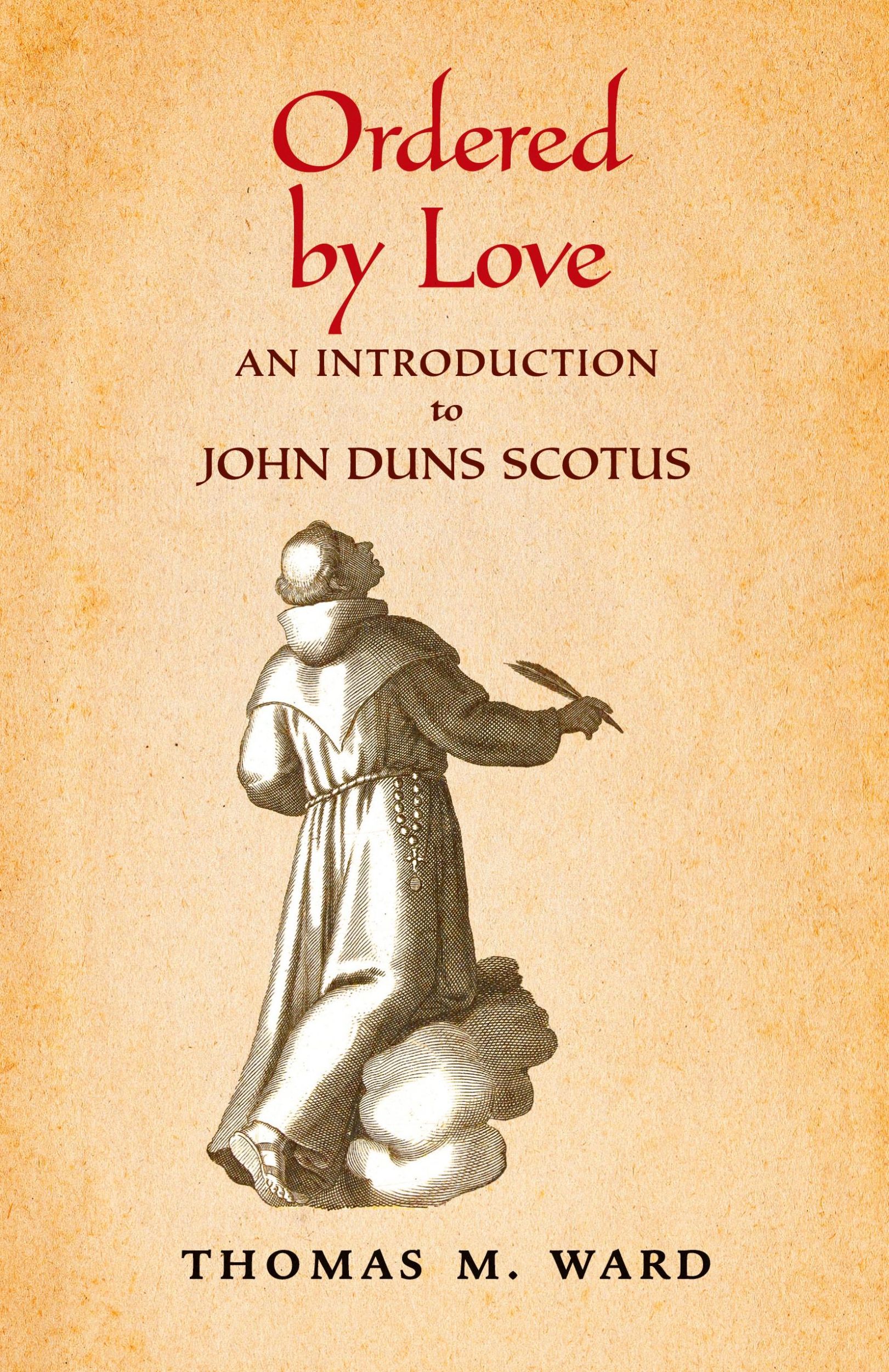 Cover: 9781621388814 | Ordered by Love | An Introduction to John Duns Scotus | Thomas M. Ward