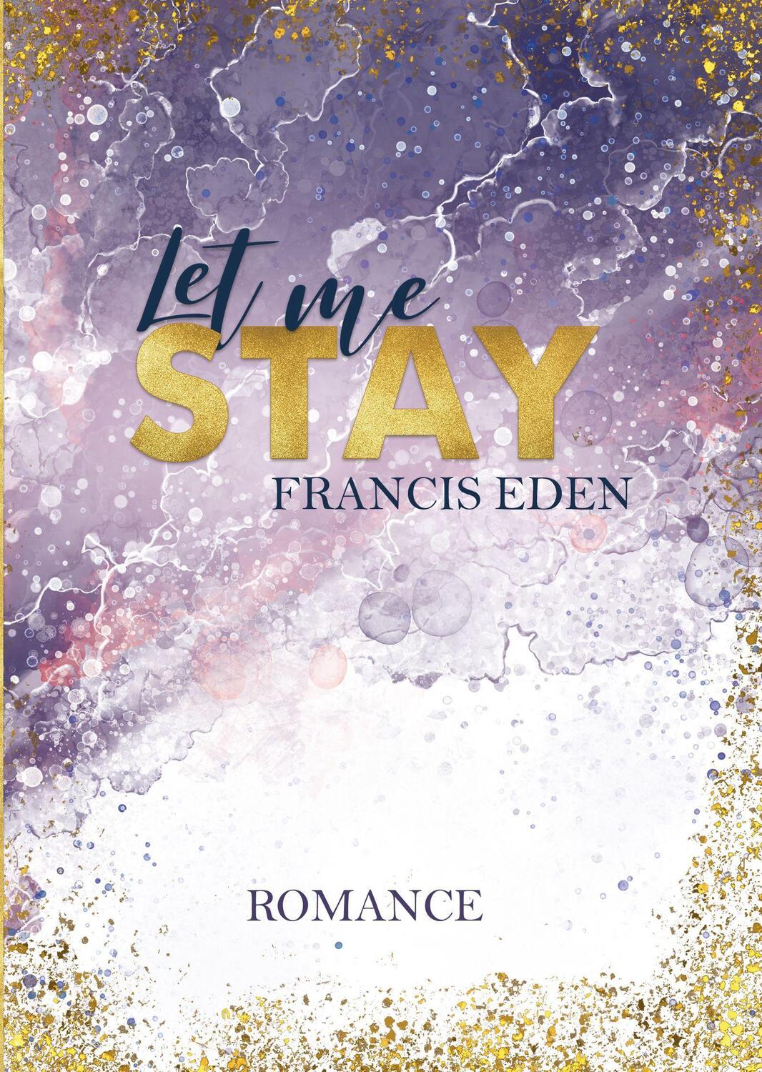 Cover: 9783969668481 | Let me Stay | Francis Eden | Taschenbuch | Deutsch | 2022 | NOVA MD