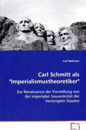 Cover: 9783639006919 | Carl Schmitt als "Imperialismustheoretiker" | Carl Melchers | Buch