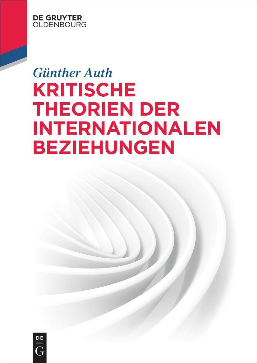 Cover: 9783486761863 | Kritische Theorien der Internationalen Beziehungen | Günther Auth | XX