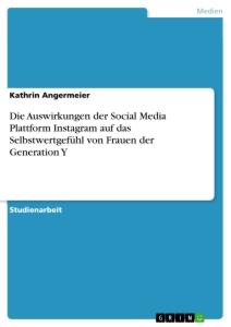 Cover: 9783346458827 | Die Auswirkungen der Social Media Plattform Instagram auf das...