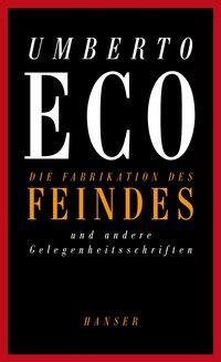 Cover: 9783446239999 | Die Fabrikation des Feindes und andere Gelegenheitsschriften | Eco