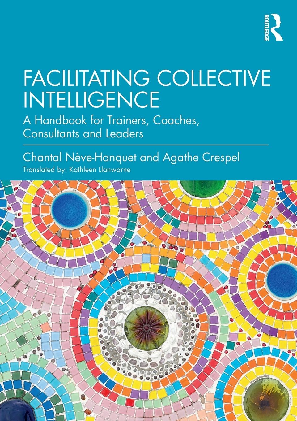 Cover: 9780367209674 | Facilitating Collective Intelligence | Chantal Nève-Hanquet (u. a.)