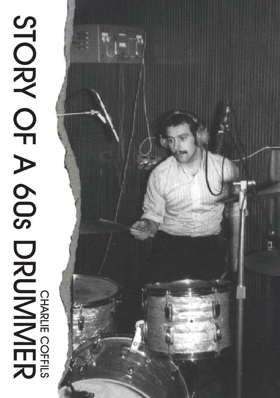 Cover: 9781911596677 | Story Of A 60s Drummer | Charlie Coffils | Taschenbuch | Englisch