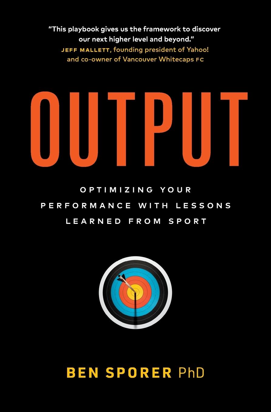 Cover: 9781774584248 | Output | Optimizing Your Performance with Lessons Learned from Sport