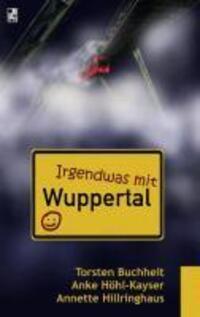 Cover: 9783848259830 | Irgendwas mit Wuppertal | Torsten Buchheit (u. a.) | Taschenbuch