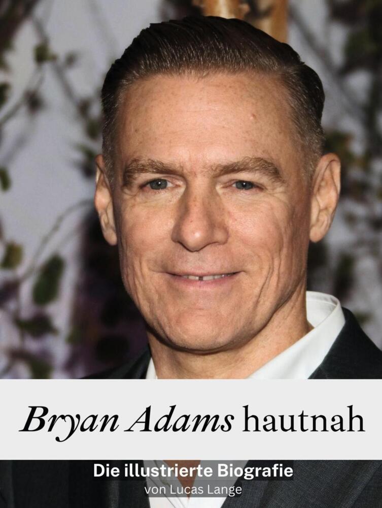 Cover: 9783759104748 | Bryan Adams hautnah | Die illustrierte Biografie. Komplett in Farbe