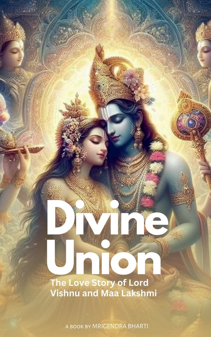 Cover: 9798227804563 | Divine Union; The Love Story of Lord Vishnu and Maa Lakshmi | Bharti